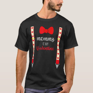 Mommy Is My Valentine Heart Mom Suspenders Bow Ti T-Shirt