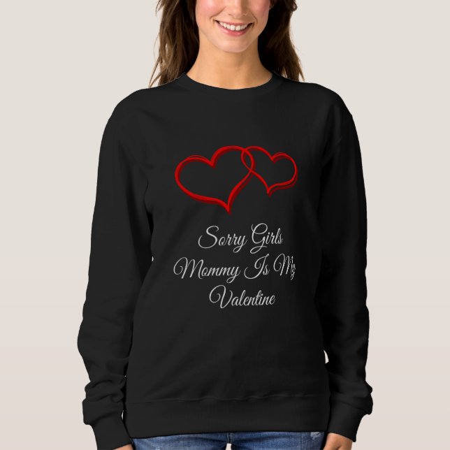 Mommy Is My Valentine Valentines Day Humor  3 Sweatshirt (Front)