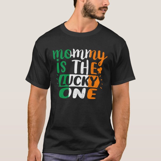 Mommy Is The Lucky One St Patricks Day Irish Flag T-Shirt (Front)