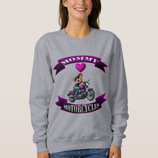 Mommy Loves Motorcycles Sweatshirt (Front)