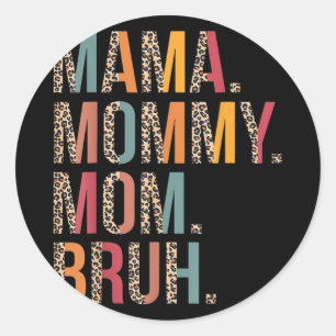 Mommy Mom Bruh Funny Mothers Day For Mom  Classic Round Sticker