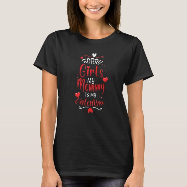 Mommy My Valentine Sorry Hearts Day Happy Valentin T-Shirt (Front)