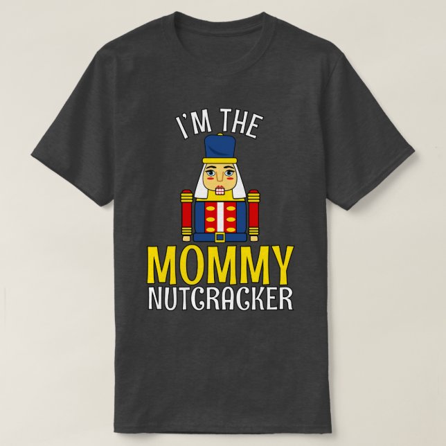 MOMMY Nutcracker Matching Family Mum Christmas 1 T-Shirt (Design Front)