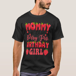 Mommy Of The Berry First Birthday Girl Strawberry  T-Shirt