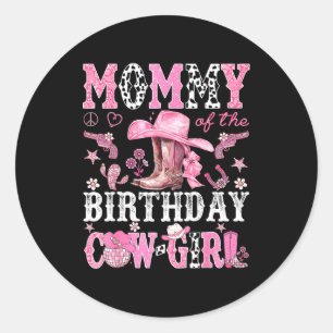 Mommy Of The Birthday Cow-girl Nk Disco Rodeo West Classic Round Sticker
