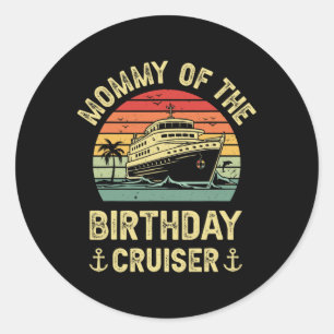 Mommy Of The Birthday Cruiser Birthday Cruise Vaca Classic Round Sticker