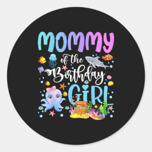 Mommy Of The Birthday Girl Sea Fish Ocean Aquarium Classic Round Sticker