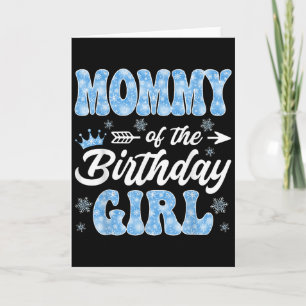 Mommy Of The Birthday Girl Snowflakes Winter Chris Card