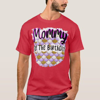 Mommy Of The Birthday Mermaid for v4 T-Shirt