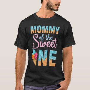 Mommy Of The Sweet Ice Cream One Happy Birthday To T-Shirt