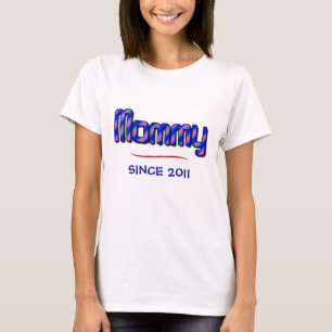 MOMMY--Since 2011 T-Shirt