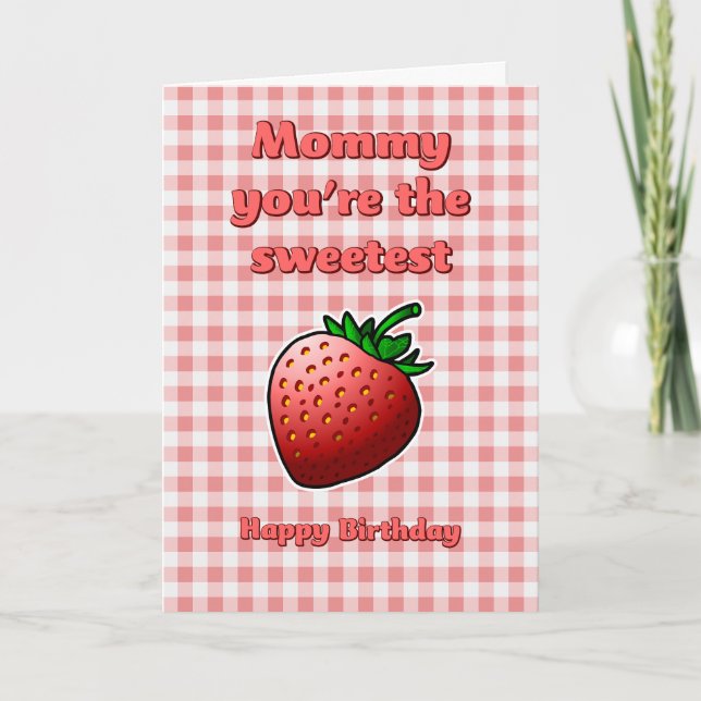Mommy you're the Sweetest Strawberry Birthday Card (Front)