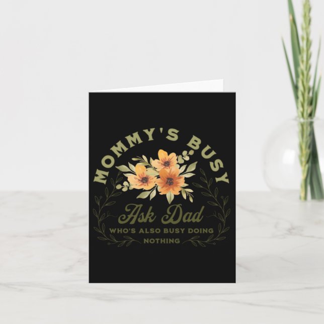 Mommys Busy Ask Dad Funny Mum Quote Card (Front)