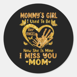 Mommys Girl I Used To Be Her Angel Mother Memorial Classic Round Sticker