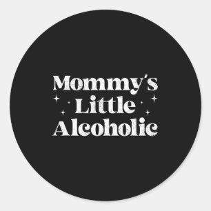 Mommy's Little Alcoholic Funny Drunk Mom Life Alco Classic Round Sticker
