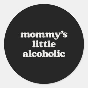 Mommys Little Alcoholic Funny Drunk Mum Life Alcoh Classic Round Sticker