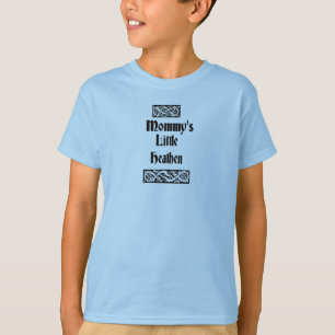 Mommys Little Heathen T-Shirt