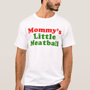 Mommy's Little Meatball Funny Baby or Toddler Shir T-Shirt