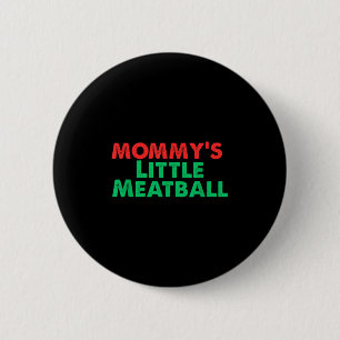 Mommy's Little Meatball Funny Italian  6 Cm Round Badge