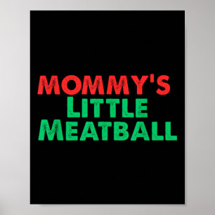 Mommy's Little Meatball Funny Italian  Poster