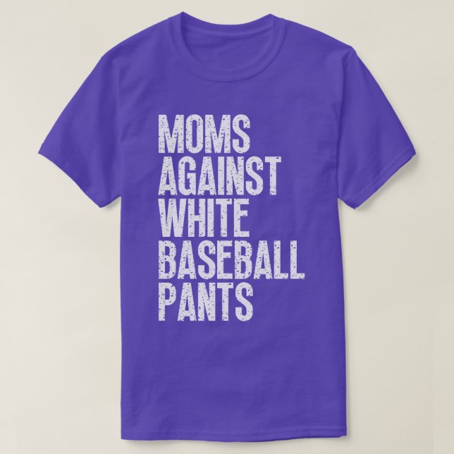 Moms Against White Baseball Pants 19 T-Shirt (Design Front)