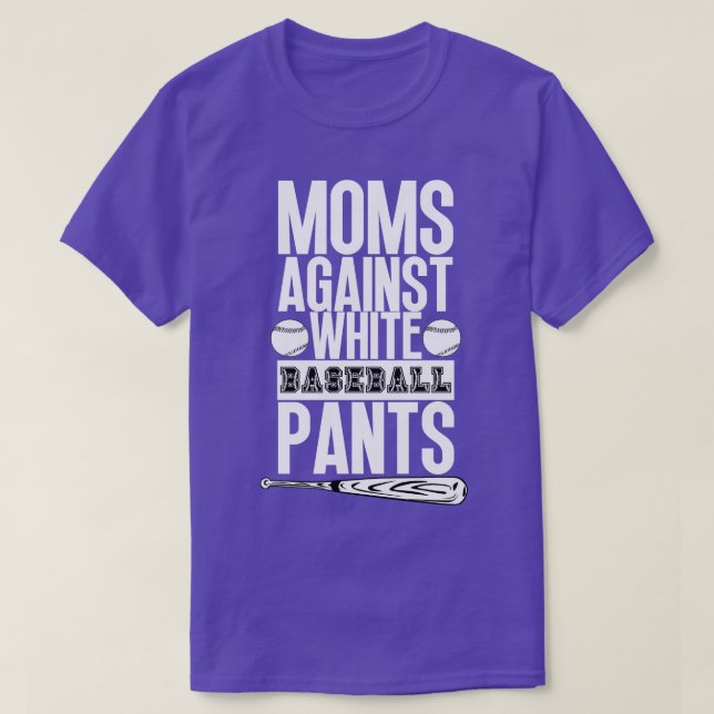 Moms Against White Baseball Pants 36 T-Shirt (Design Front)