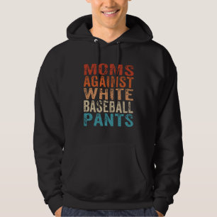 Moms Against White Baseball Pants Baseball Mom 1 Hoodie