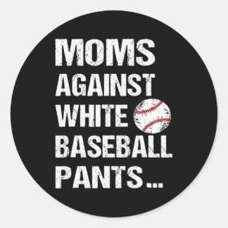 Moms Against White Baseball Pants Classic Round Sticker