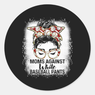 Moms Against White Baseball Pants Classic Round Sticker