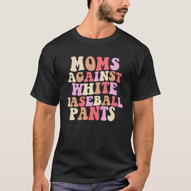 Moms Against White Baseball Pants Groovy Costume T-Shirt (Front)