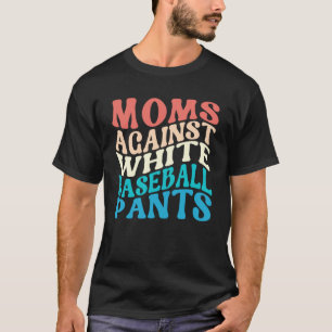 Moms Against White Baseball Pants Retro Baseball M T-Shirt