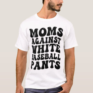 moms against white baseball pants T-Shirt