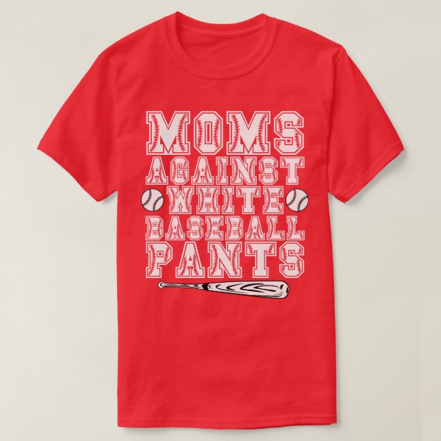 Moms Against White Baseball Pants T-Shirt (Design Front)