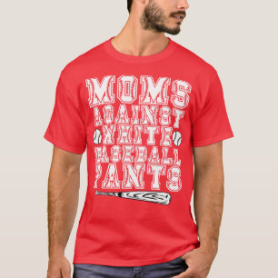 Moms Against White Baseball Pants T-Shirt