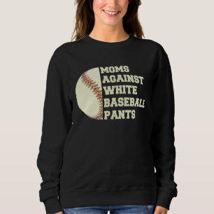 Moms Against White Baseball Pants Woman Saying Quo Sweatshirt