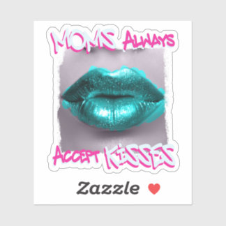 Moms Always Accept Kisses