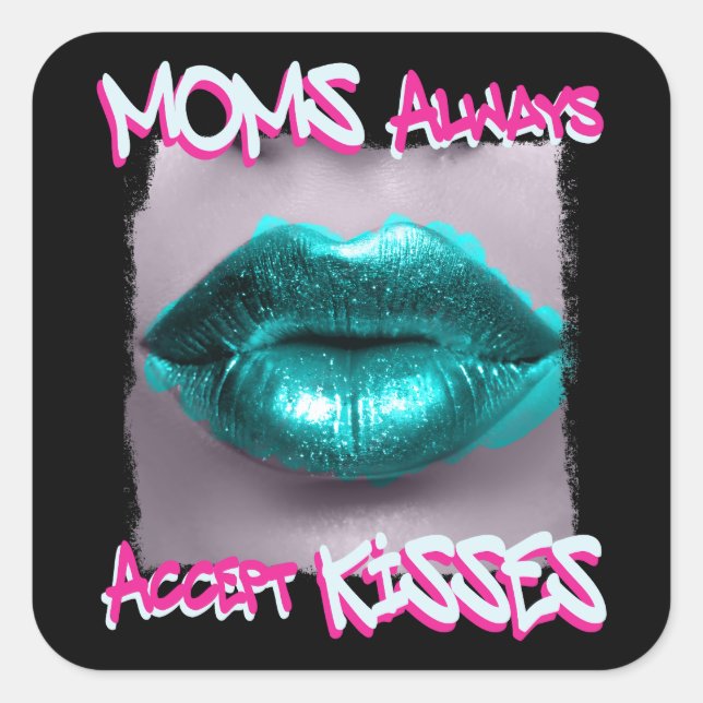 Moms Always Accept Kisses Square Sticker (Front)