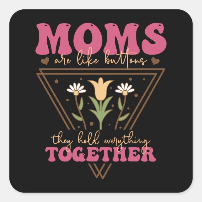 Moms Are Like Buttons Square Sticker (Front)