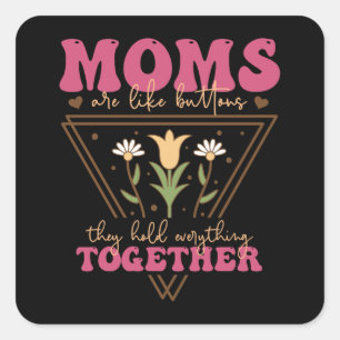 Moms Are Like Buttons Square Sticker