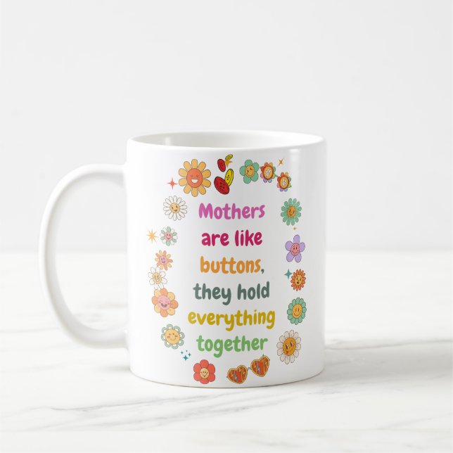 Moms Are Like Buttons They Hold Everything Togethe Coffee Mug (Left)