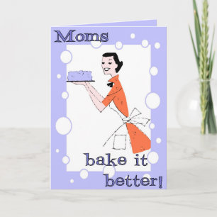 Moms bake it better! card