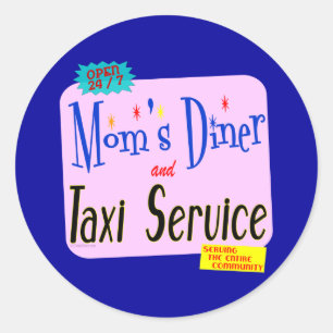 Moms Diner and Taxi Service Funny Saying Classic Round Sticker