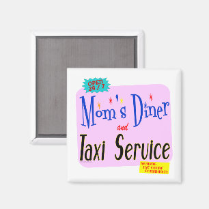Moms Diner and Taxi Service Funny Saying Magnet