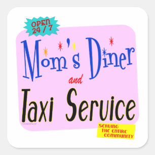 Moms Diner and Taxi Service Funny Saying Square Sticker