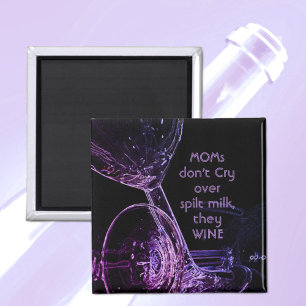 Moms Don't Cry Over Spilt Milk They Wine Funny Magnet