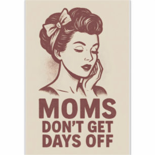 Moms Don't Get Days Off Retro Vintage Art