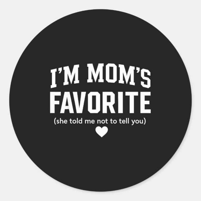 Moms Favorite Child Son Daughter Funny I'm Mom's F Classic Round Sticker (Front)