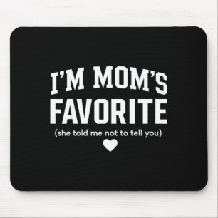 Moms Favorite Child Son Daughter Funny I'm Mom's F Mouse Pad