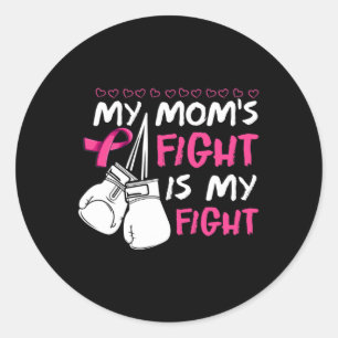 Moms Fight Is My Fight Breast Cancer Awareness Classic Round Sticker