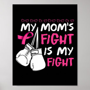 Moms Fight Is My Fight Breast Cancer Awareness  Poster